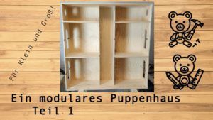 Ein modulares Puppenhaus - Teil 1 @derwerkbaer